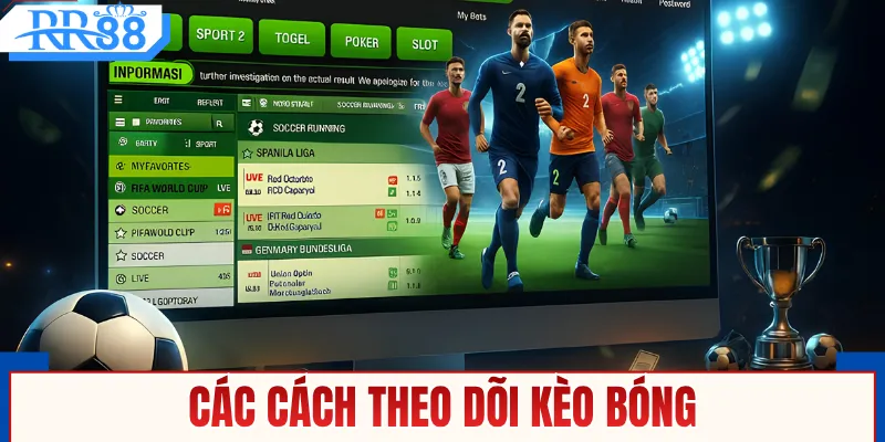 Các cách theo dõi kèo bóng