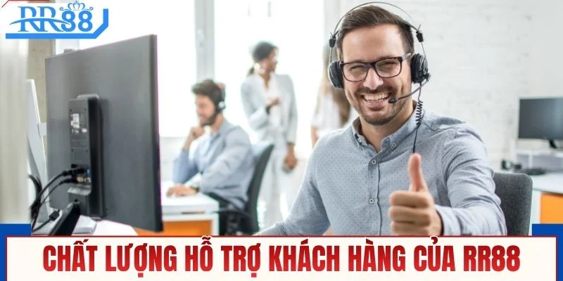 Chất lượng hỗ trợ khách hàng của nhà cái RR88
