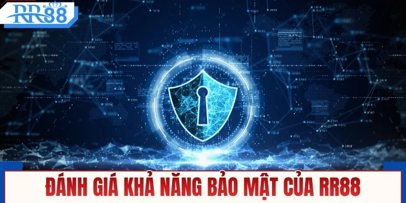 Đánh giá khả năng bảo mật và quản lý của RR88