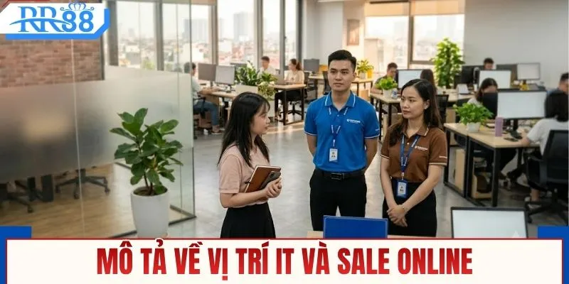 Mô tả về vị trí IT và Sale online