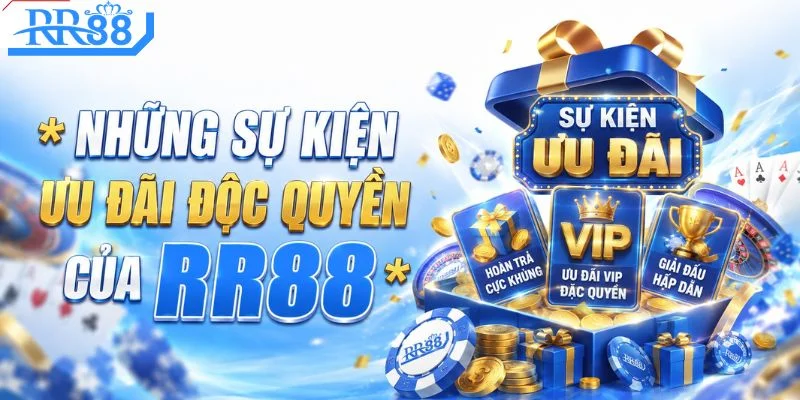 Những sự kiện ưu đãi độc quyền của RR88