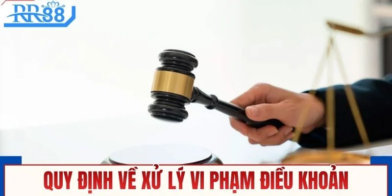 Quy định về xử lý vi phạm điều khoản