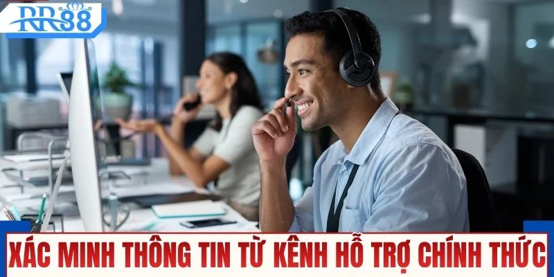 Xác minh thông tin từ các kênh hỗ trợ chính thức
